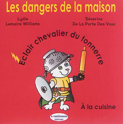 Les dangers de la maison. Eclair chevalier du tonnerre : à la cuisine