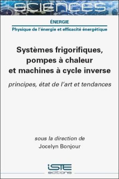 Systèmes frigorifiques, pompes à chaleur et machines à cycle inverse : principes, état de l'art et tendances