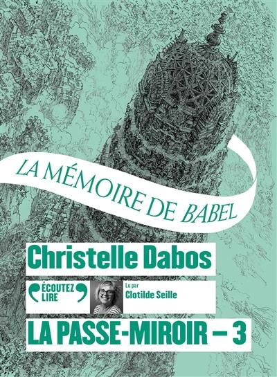 La passe-miroir. Vol. 3. La mémoire de Babel