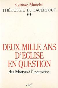 Deux mille ans d'Eglise en question : théologie du sacerdoce. Vol. 2. Des martyrs à l'Inquisition