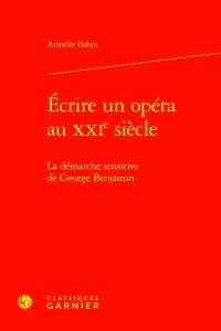 Ecrire un opéra au XXIe siècle : la démarche sensitive de George Benjamin