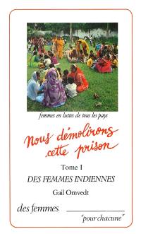 Nous démolirons cette prison : des femmes indiennes. Vol. 1