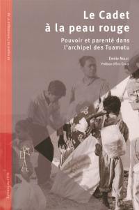 Le cadet à la peau rouge : pouvoir et parenté dans l'archipel des Tuamotu