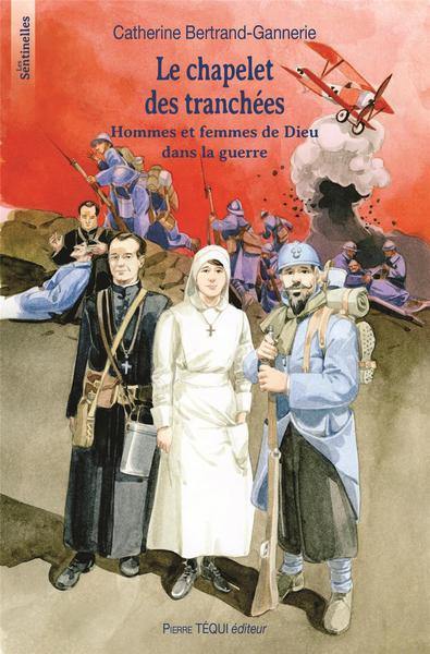 Le chapelet des tranchées : hommes et femmes de Dieu dans la guerre