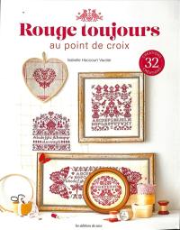 Rouge toujours : au point de croix : 32 créations