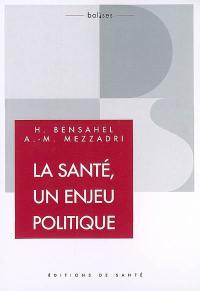 La santé, c'est d'abord un enjeu politique !