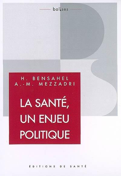 La santé, c'est d'abord un enjeu politique !