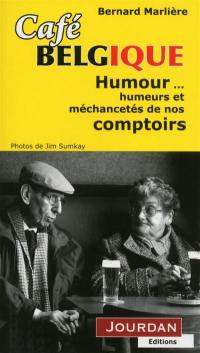 Café Belgique : humour, humeurs et méchancetés de nos comptoirs