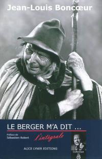 Le berger m'a dit... : l'intégrale