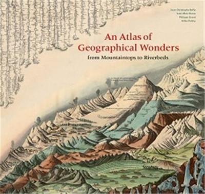 An Atlas of Geographical Wonders From Mountaintops to Riverbeds