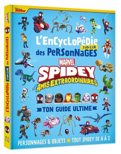 Spidey et ses amis extraordinaires : l'encyclopédie junior des personnages : ton guide ultime, personnages & objets, tout Spidey de A à Z