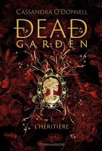 Dead garden. Vol. 1. L'héritière