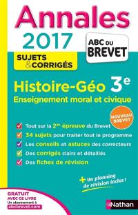 Histoire géo, enseignement moral et civique, 3e : 2017 : nouveau brevet