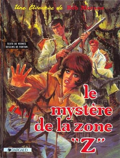 Une aventure de Bob Morane. Vol. 5. Le mystère de la zone Z