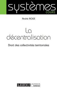 La décentralisation : droit des collectivités territoriales