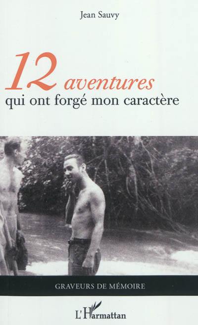 Douze aventures qui ont forgé mon caractère