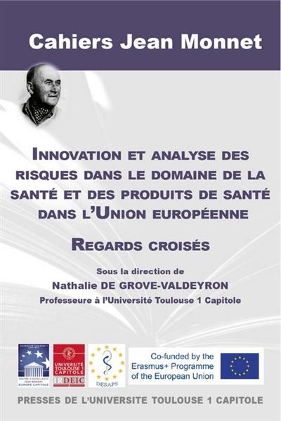 Innovation et analyse des risques dans le domaine de la santé et des produits de santé dans l'Union européenne : regards croisés