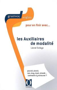 Pour en finir avec... les auxiliaires de modalité : pouvoir, devoir, can, may, must, should... comment s'y retrouver ?