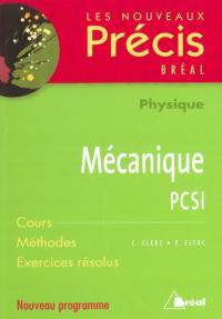 Mécanique, physique, PCSI : cours, méthodes, exercices résolus : nouveau programme