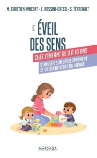 L'éveil des sens chez l'enfant de 0 à 10 ans : stimuler son développement et sa découverte du monde