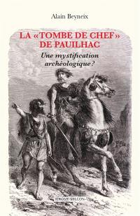 La tombe de chef de Pauilhac : une mystification archéologique