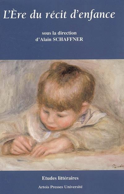 L'ère du récit d'enfance : en France depuis 1870