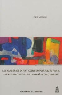 Les galeries d'art contemporain à Paris : une histoire culturelle du marché de l'art, 1944-1970