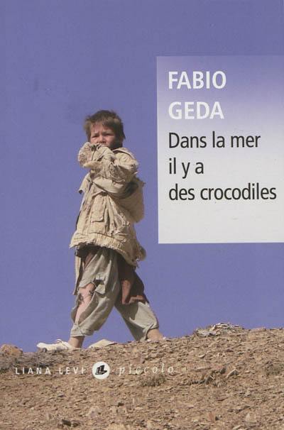 Dans la mer il y a des crocodiles : l'histoire vraie d'Enaiatollah Akbari