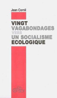 Vingt vagabondages vers un socialisme écologique