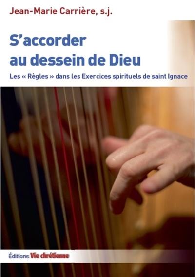 S'accorder au dessein de Dieu : les règles dans les Exercices spirituels de saint Ignace