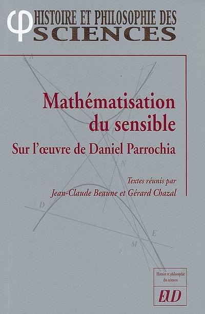 Mathématisation du sensible : sur l'oeuvre de Daniel Parrochia