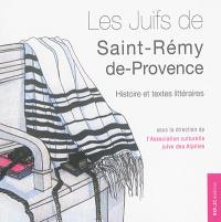 Les Juifs de Saint-Rémy-de-Provence : histoire et textes littéraires