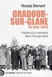 Oradour-sur-Glane, 10 juin 1944 : histoire d'un massacre dans l'Europe nazie