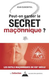 Peut-on garder le secret maçonnique ?