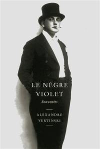 Le nègre violet : souvenirs