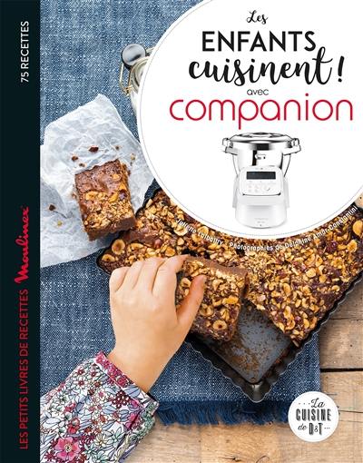 Les enfants cuisinent ! : avec Companion : 75 recettes