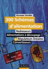 300 schémas d'alimentation : redresseurs, alimentations à découpage, régulateurs linéaires et convertisseurs