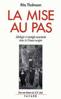 La Mise au pas : idéologie et stratégie sécuritaire dans la France occupée