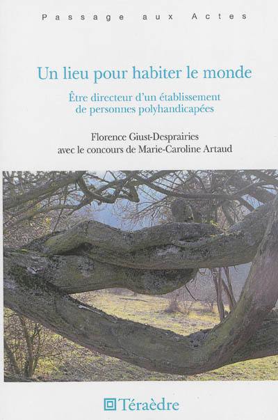Un lieu pour habiter le monde : être directeur d'un établissement de personnes polyhandicapées