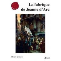 La fabrique de Jeanne d'Arc