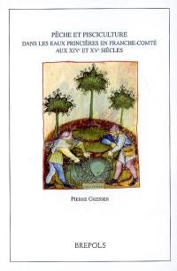 Pêche et pisciculture dans les eaux princières en Franche-Comté aux XIVe et XVe siècles