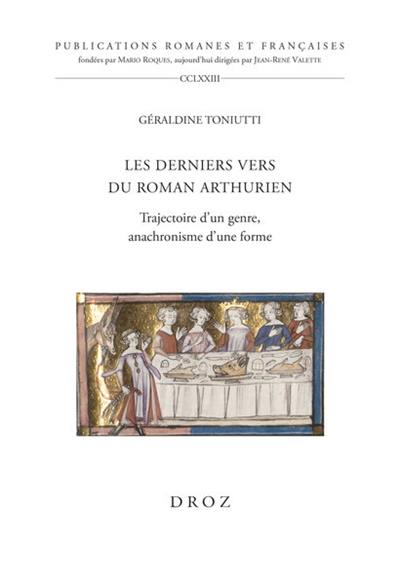 Les derniers vers du roman arthurien : trajectoire d'un genre, anachronisme d'une forme