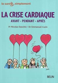 La crise cardiaque : avant, pendant, après