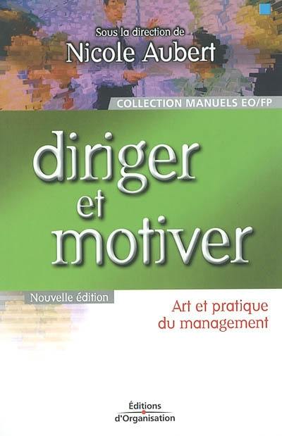 Diriger et motiver : art et pratique du management