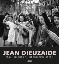 Jean Dieuzaide : 1944, images du Grand Sud libéré