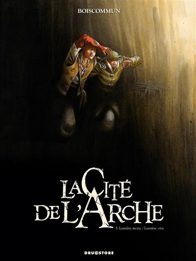 La cité de l'Arche. Vol. 3. Lumière morte, lumière vive