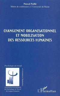 Changement organisationnel et mobilisation des ressources humaines