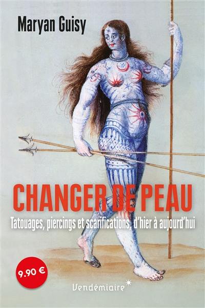 Changer de peau : tatouages, piercings et scarifications, d'hier à aujourd'hui