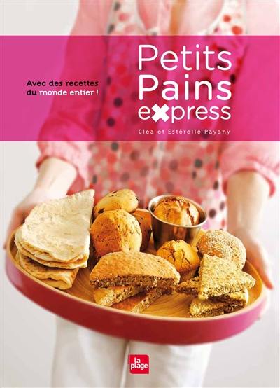 Petits pains express : avec des recettes du monde entier !