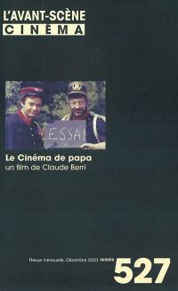 Avant-scène cinéma (L'), n° 527. Le cinéma de papa : un film de Claude Berri